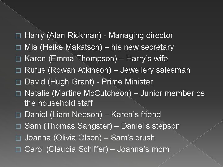 � � � � � Harry (Alan Rickman) - Managing director Mia (Heike Makatsch)