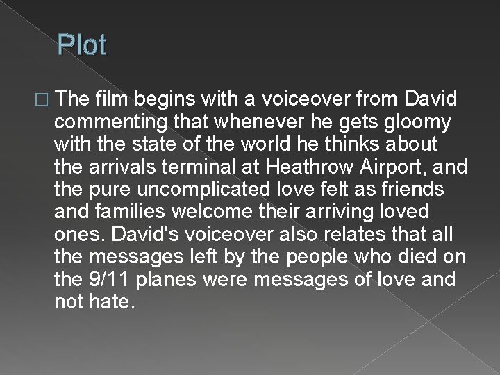 Plot � The film begins with a voiceover from David commenting that whenever he