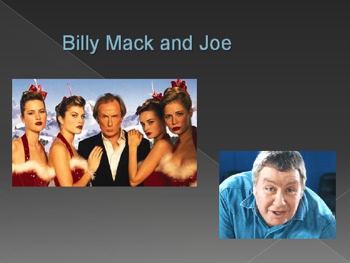 Billy Mack and Joe 