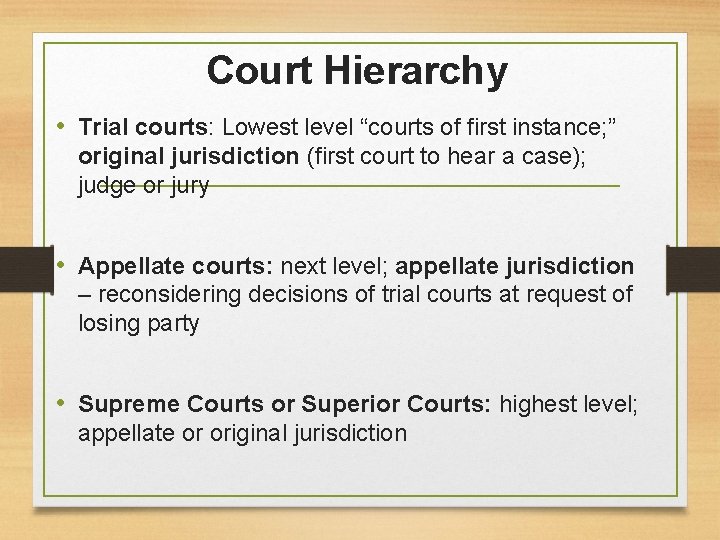 Court Hierarchy • Trial courts: Lowest level “courts of first instance; ” original jurisdiction