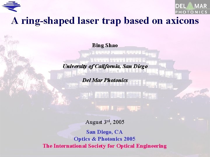A ring-shaped laser trap based on axicons Bing Shao University of California, San Diego