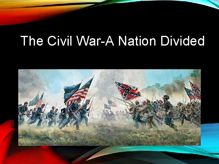 The Civil War-A Nation Divided 