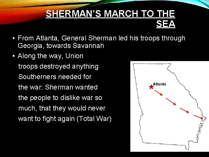 SHERMAN’S MARCH TO THE SEA • From Atlanta, General Sherman led his troops through