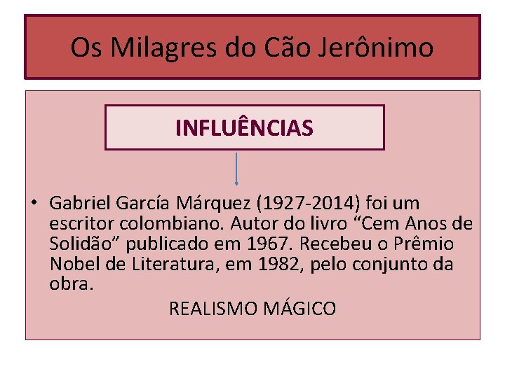 Os Milagres do Cão Jerônimo INFLUÊNCIAS • Gabriel García Márquez (1927 -2014) foi um Os Milagres do Cão Jerônimo INFLUÊNCIAS • Gabriel García Márquez (1927 -2014) foi um