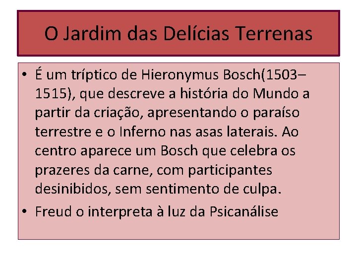 O Jardim das Delícias Terrenas • É um tríptico de Hieronymus Bosch(1503– 1515), que O Jardim das Delícias Terrenas • É um tríptico de Hieronymus Bosch(1503– 1515), que
