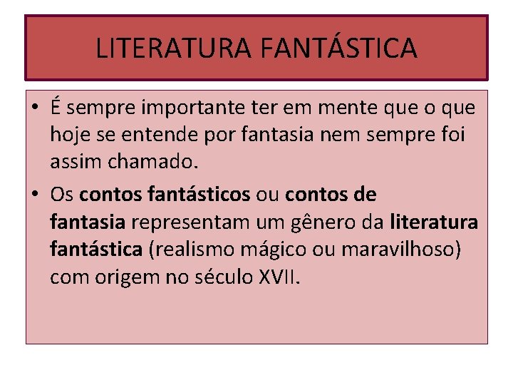 LITERATURA FANTÁSTICA • É sempre importante ter em mente que o que hoje se LITERATURA FANTÁSTICA • É sempre importante ter em mente que o que hoje se