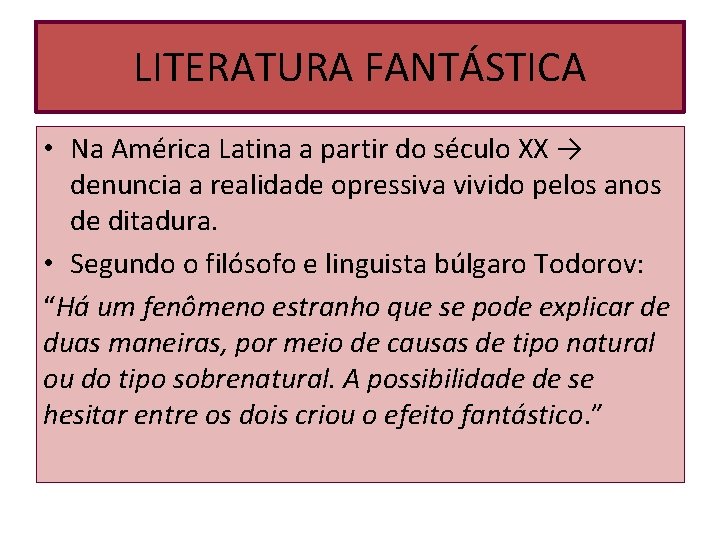 LITERATURA FANTÁSTICA • Na América Latina a partir do século XX → denuncia a LITERATURA FANTÁSTICA • Na América Latina a partir do século XX → denuncia a
