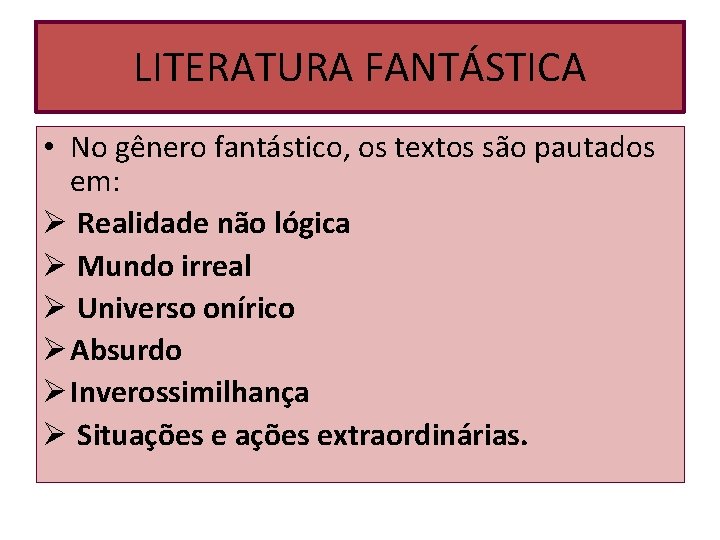 LITERATURA FANTÁSTICA • No gênero fantástico, os textos são pautados em: Ø Realidade não LITERATURA FANTÁSTICA • No gênero fantástico, os textos são pautados em: Ø Realidade não