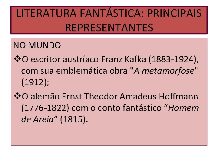 LITERATURA FANTÁSTICA: PRINCIPAIS REPRESENTANTES NO MUNDO v. O escritor austríaco Franz Kafka (1883 -1924), LITERATURA FANTÁSTICA: PRINCIPAIS REPRESENTANTES NO MUNDO v. O escritor austríaco Franz Kafka (1883 -1924),