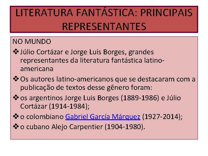 LITERATURA FANTÁSTICA: PRINCIPAIS REPRESENTANTES NO MUNDO v Júlio Cortázar e Jorge Luís Borges, grandes LITERATURA FANTÁSTICA: PRINCIPAIS REPRESENTANTES NO MUNDO v Júlio Cortázar e Jorge Luís Borges, grandes