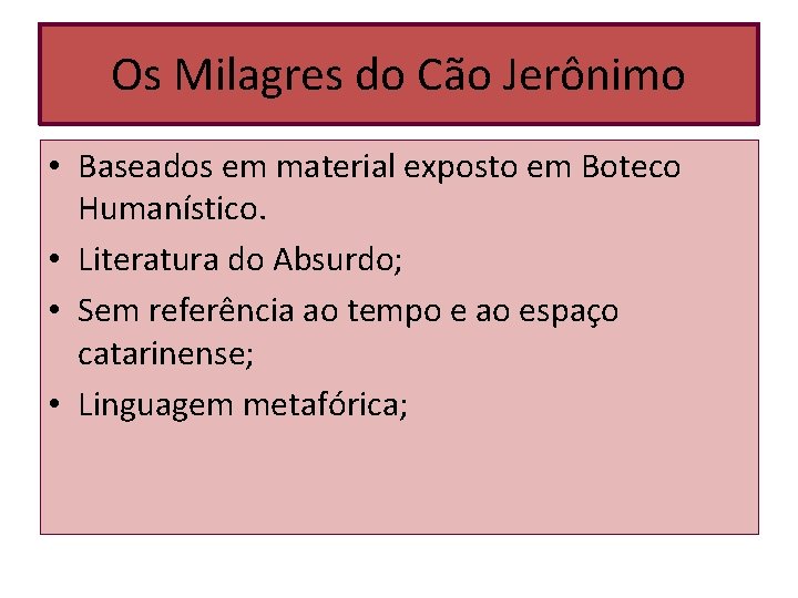 Os Milagres do Cão Jerônimo • Baseados em material exposto em Boteco Humanístico. • Os Milagres do Cão Jerônimo • Baseados em material exposto em Boteco Humanístico. •