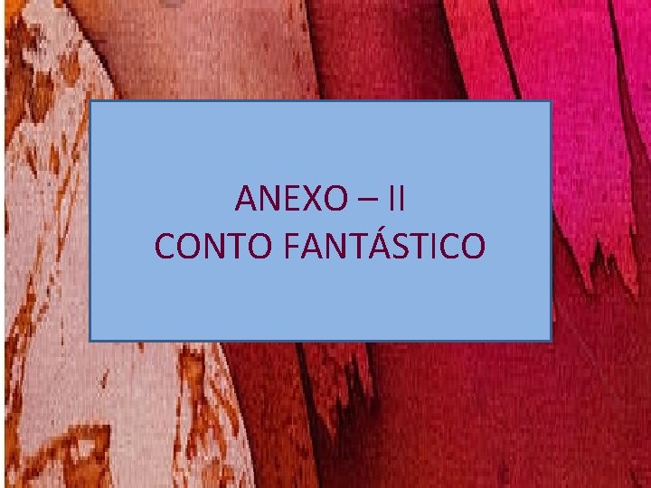 ANEXO – II CONTO FANTÁSTICO ANEXO – II CONTO FANTÁSTICO