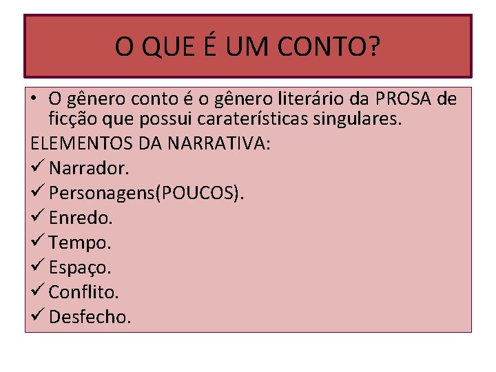 O QUE É UM CONTO? • O gênero conto é o gênero literário da O QUE É UM CONTO? • O gênero conto é o gênero literário da