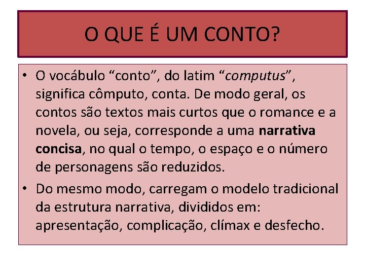 O QUE É UM CONTO? • O vocábulo “conto”, do latim “computus”, significa cômputo, O QUE É UM CONTO? • O vocábulo “conto”, do latim “computus”, significa cômputo,