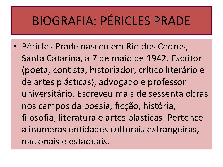 BIOGRAFIA: PÉRICLES PRADE • Péricles Prade nasceu em Rio dos Cedros, Santa Catarina, a BIOGRAFIA: PÉRICLES PRADE • Péricles Prade nasceu em Rio dos Cedros, Santa Catarina, a