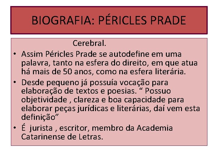 BIOGRAFIA: PÉRICLES PRADE Cerebral. • Assim Péricles Prade se autodefine em uma palavra, tanto BIOGRAFIA: PÉRICLES PRADE Cerebral. • Assim Péricles Prade se autodefine em uma palavra, tanto