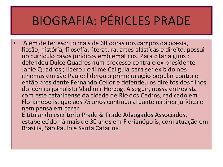 BIOGRAFIA: PÉRICLES PRADE • Além de ter escrito mais de 60 obras nos campos BIOGRAFIA: PÉRICLES PRADE • Além de ter escrito mais de 60 obras nos campos
