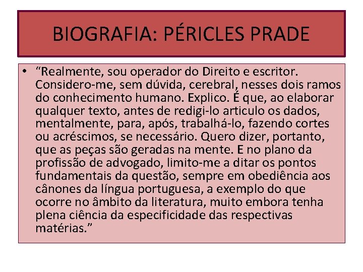 BIOGRAFIA: PÉRICLES PRADE • “Realmente, sou operador do Direito e escritor. Considero-me, sem dúvida, BIOGRAFIA: PÉRICLES PRADE • “Realmente, sou operador do Direito e escritor. Considero-me, sem dúvida,