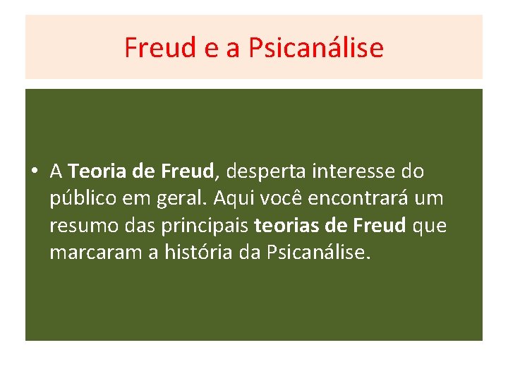 Freud e a Psicanálise • A Teoria de Freud, desperta interesse do público em Freud e a Psicanálise • A Teoria de Freud, desperta interesse do público em