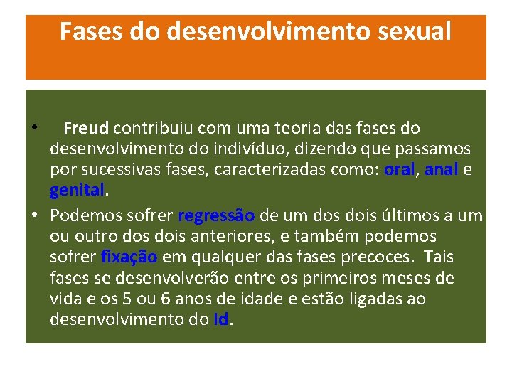 Fases do desenvolvimento sexual Freud contribuiu com uma teoria das fases do desenvolvimento do Fases do desenvolvimento sexual Freud contribuiu com uma teoria das fases do desenvolvimento do