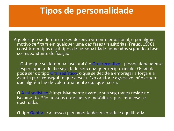 Tipos de personalidade Aqueles que se detêm em seu desenvolvimento emocional, e por algum Tipos de personalidade Aqueles que se detêm em seu desenvolvimento emocional, e por algum
