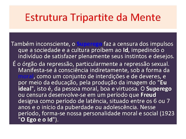 Estrutura Tripartite da Mente Também inconsciente, o Superego faz a censura dos impulsos que Estrutura Tripartite da Mente Também inconsciente, o Superego faz a censura dos impulsos que