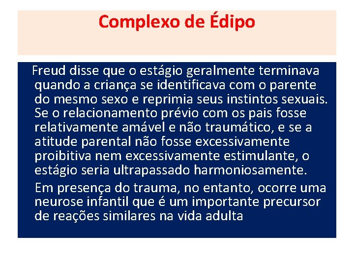 Complexo de Édipo Freud disse que o estágio geralmente terminava quando a criança se Complexo de Édipo Freud disse que o estágio geralmente terminava quando a criança se