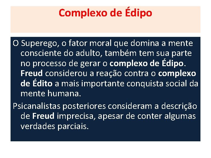 Complexo de Édipo O Superego, o fator moral que domina a mente consciente do Complexo de Édipo O Superego, o fator moral que domina a mente consciente do