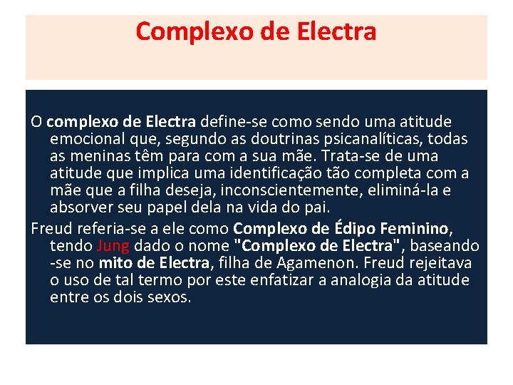 Complexo de Electra O complexo de Electra define-se como sendo uma atitude emocional que, Complexo de Electra O complexo de Electra define-se como sendo uma atitude emocional que,