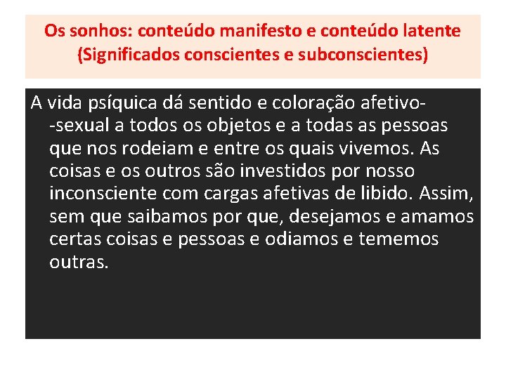 Os sonhos: conteúdo manifesto e conteúdo latente (Significados conscientes e subconscientes) A vida psíquica Os sonhos: conteúdo manifesto e conteúdo latente (Significados conscientes e subconscientes) A vida psíquica