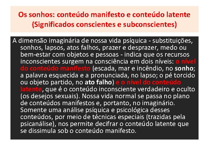 Os sonhos: conteúdo manifesto e conteúdo latente (Significados conscientes e subconscientes) A dimensão imaginária Os sonhos: conteúdo manifesto e conteúdo latente (Significados conscientes e subconscientes) A dimensão imaginária