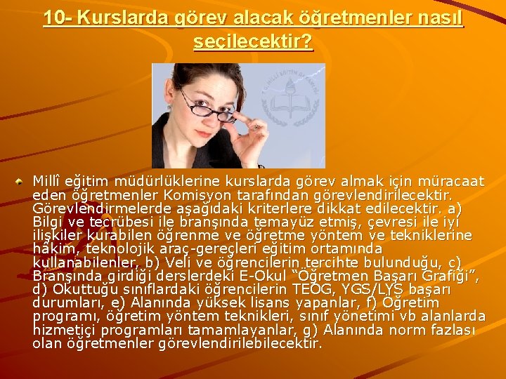 10 - Kurslarda görev alacak öğretmenler nasıl seçilecektir? Millî eğitim müdürlüklerine kurslarda görev almak