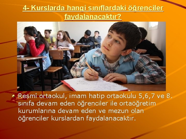 4 - Kurslarda hangi sınıflardaki öğrenciler faydalanacaktır? Resmî ortaokul, imam hatip ortaokulu 5, 6,