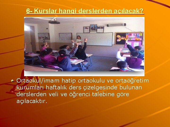 6 - Kurslar hangi derslerden açılacak? Ortaokul/imam hatip ortaokulu ve ortaöğretim kurumları haftalık ders