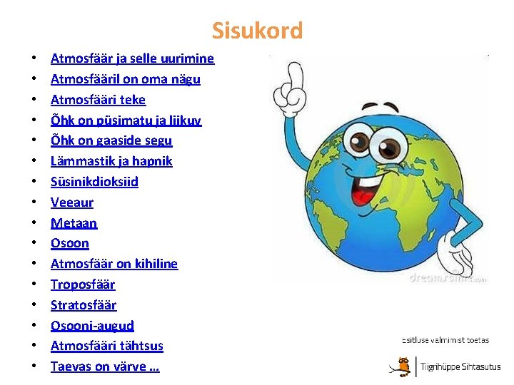 Sisukord • • • • Atmosfäär ja selle uurimine Atmosfääril on oma nägu Atmosfääri