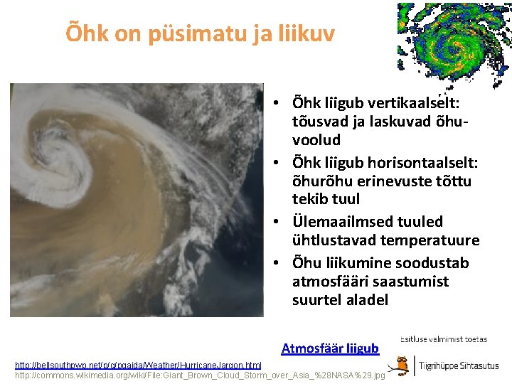 Õhk on püsimatu ja liikuv • Õhk liigub vertikaalselt: tõusvad ja laskuvad õhuvoolud •