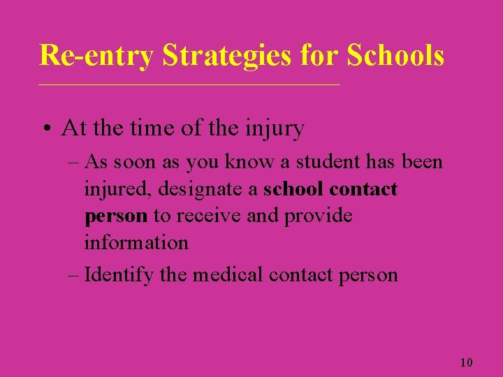 Re-entry Strategies for Schools ___________________________ • At the time of the injury – As
