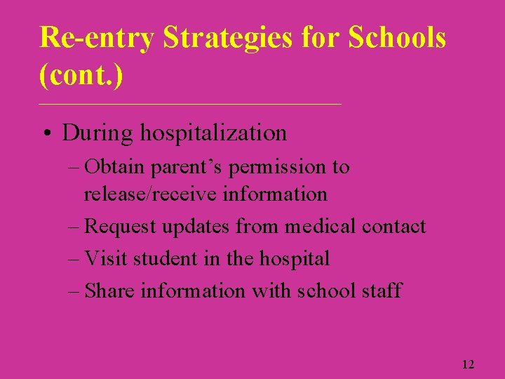 Re-entry Strategies for Schools (cont. ) ___________________________ • During hospitalization – Obtain parent’s permission