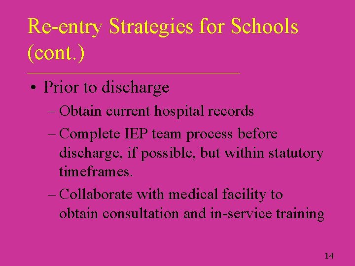 Re-entry Strategies for Schools (cont. ) ___________________________ • Prior to discharge – Obtain current