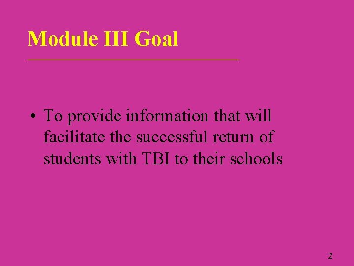 Module III Goal ___________________________ • To provide information that will facilitate the successful return