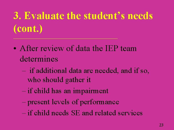 3. Evaluate the student’s needs (cont. ) ___________________________ • After review of data the