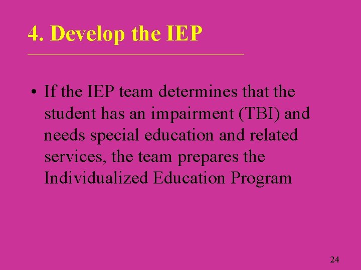 4. Develop the IEP ___________________________ • If the IEP team determines that the student