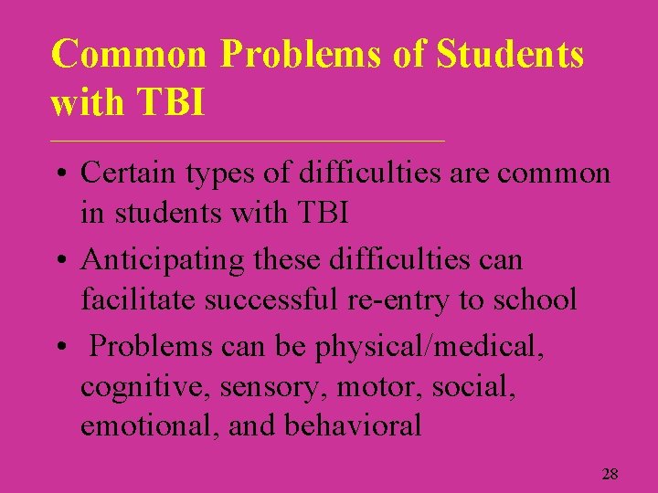 Common Problems of Students with TBI ___________________________ • Certain types of difficulties are common