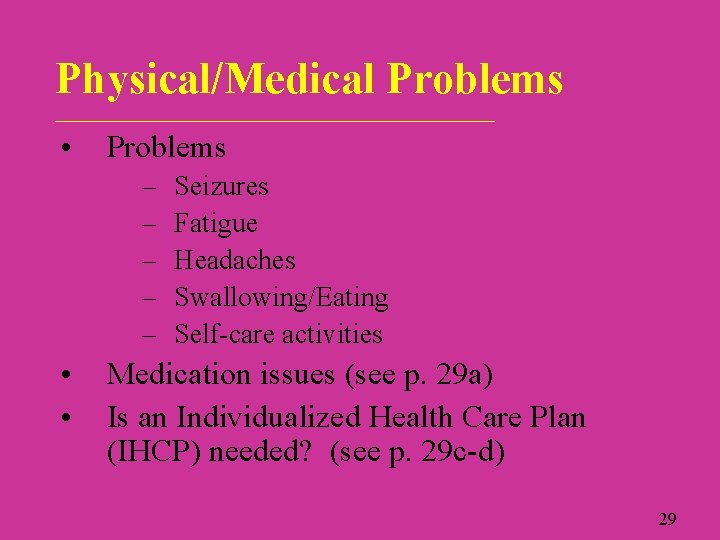 Physical/Medical Problems ____________________________ • Problems – – – • • Seizures Fatigue Headaches Swallowing/Eating