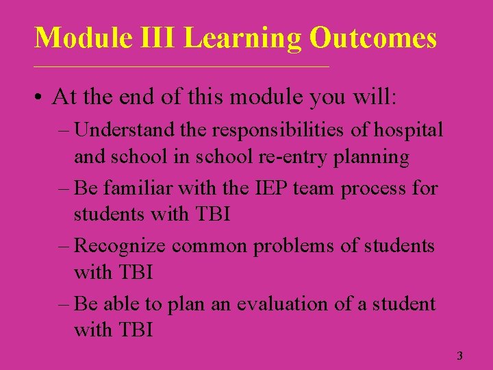 Module III Learning Outcomes ___________________________ • At the end of this module you will: