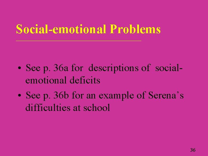 Social-emotional Problems _______________________________ • See p. 36 a for descriptions of socialemotional deficits •