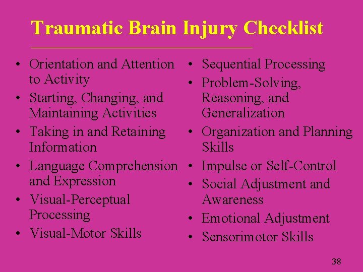 Traumatic Brain Injury Checklist ____________________________ • Orientation and Attention to Activity • Starting, Changing,