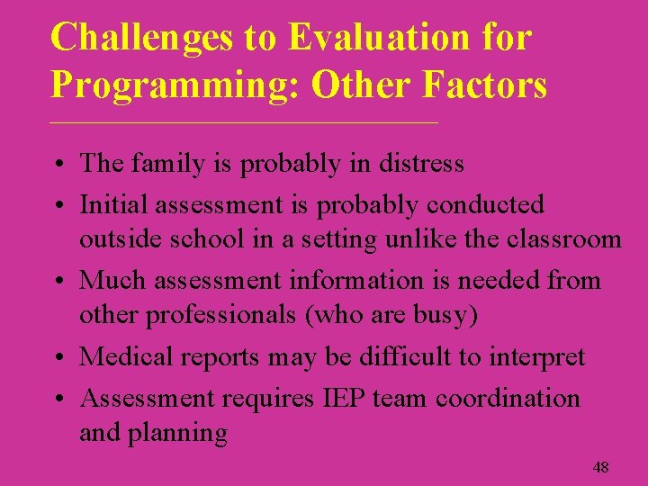 Challenges to Evaluation for Programming: Other Factors ___________________________ • The family is probably in