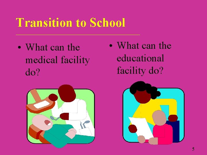 Transition to School ___________________________ • What can the medical facility do? • What can