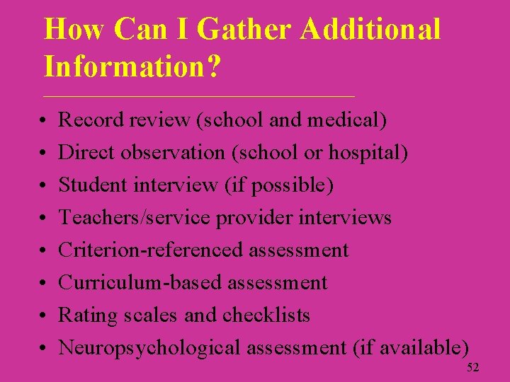 How Can I Gather Additional Information? ____________________________ • • Record review (school and medical)